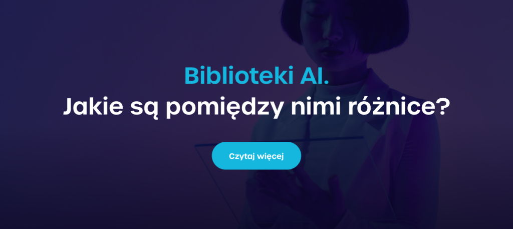 Biblioteki AI. Jakie są pomiędzy nimi różnice? - Czytaj więcej