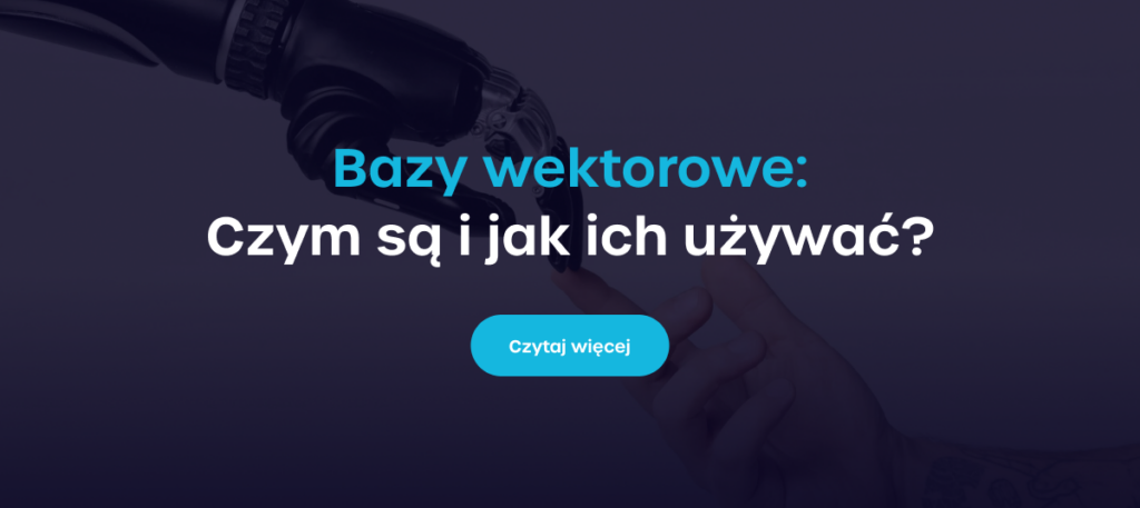 Bazy wektorowe: Czym są i jak ich używać? - Czytaj więcej