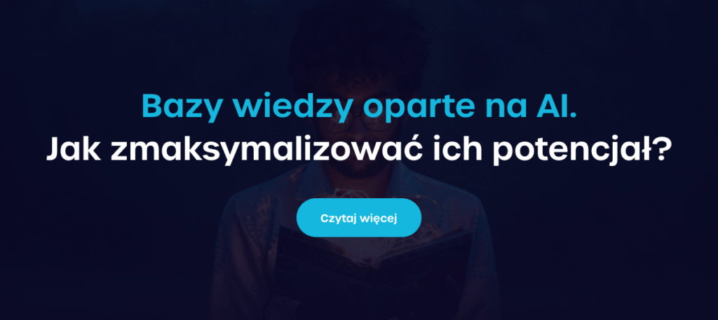 Bazy wiedzy oparte na AI. Jak zmaksymalizować ich potencjał? - Czytaj więcej