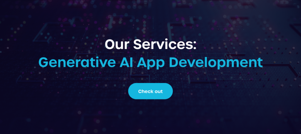 Check out our Generative AI App Development Services