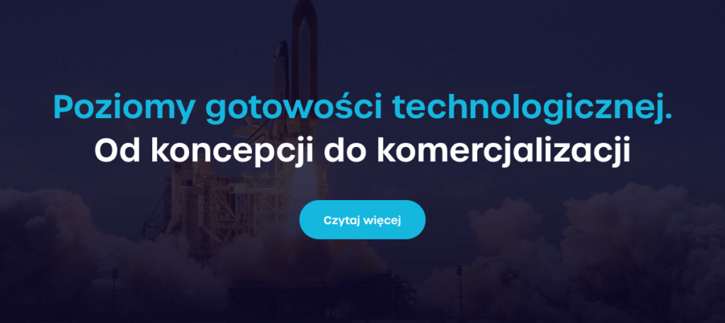 Poziomy gotowości technologicznej (TRL). Od koncepcji do komercjalizacji - Czytaj więcej